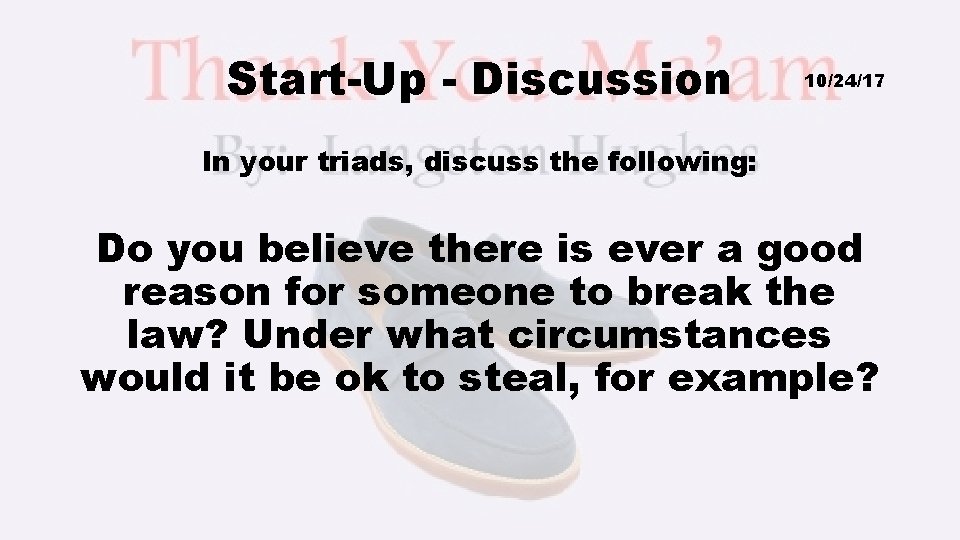 Start-Up - Discussion 10/24/17 In your triads, discuss the following: Do you believe there