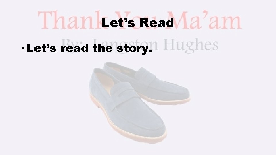 Let’s Read • Let’s read the story. 