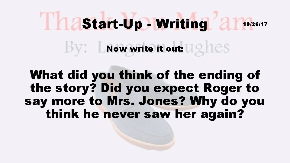 Start-Up - Writing 10/26/17 Now write it out: What did you think of the