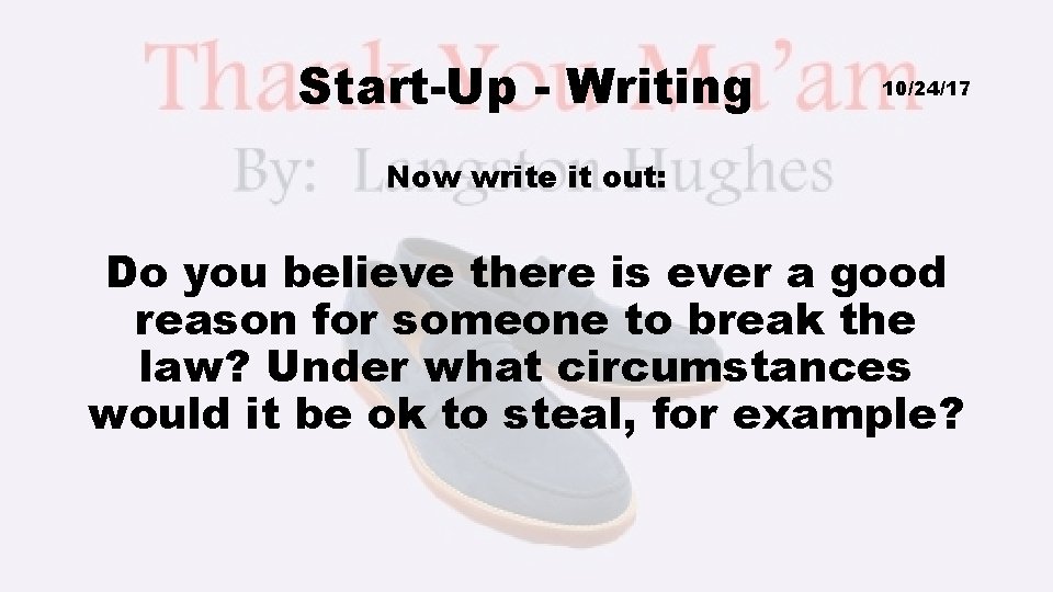 Start-Up - Writing 10/24/17 Now write it out: Do you believe there is ever