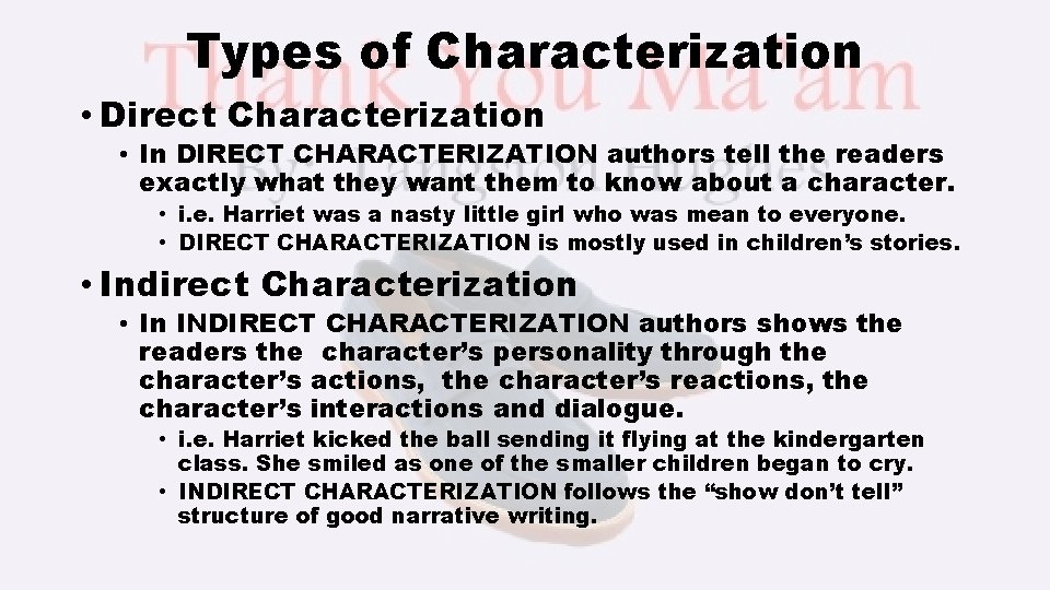 Types of Characterization • Direct Characterization • In DIRECT CHARACTERIZATION authors tell the readers