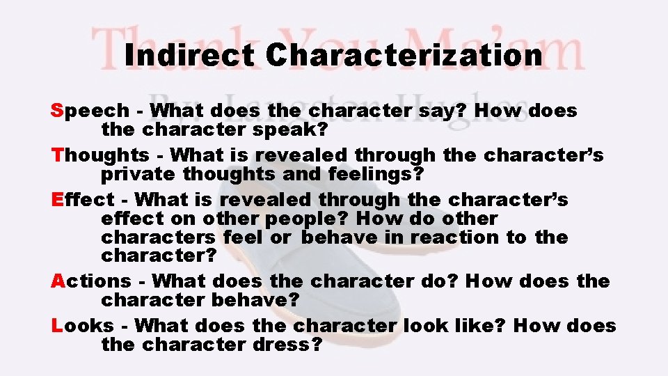 Indirect Characterization Speech - What does the character say? How does the character speak?