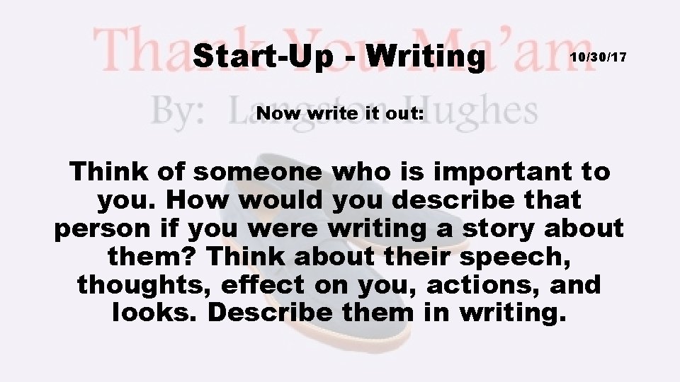Start-Up - Writing 10/30/17 Now write it out: Think of someone who is important