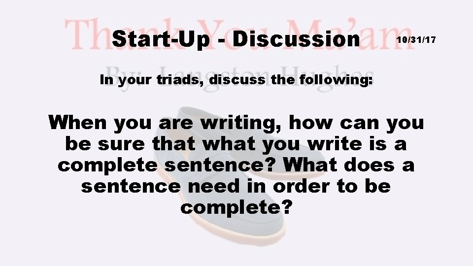 Start-Up - Discussion 10/31/17 In your triads, discuss the following: When you are writing,