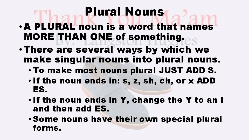 Plural Nouns • A PLURAL noun is a word that names MORE THAN ONE