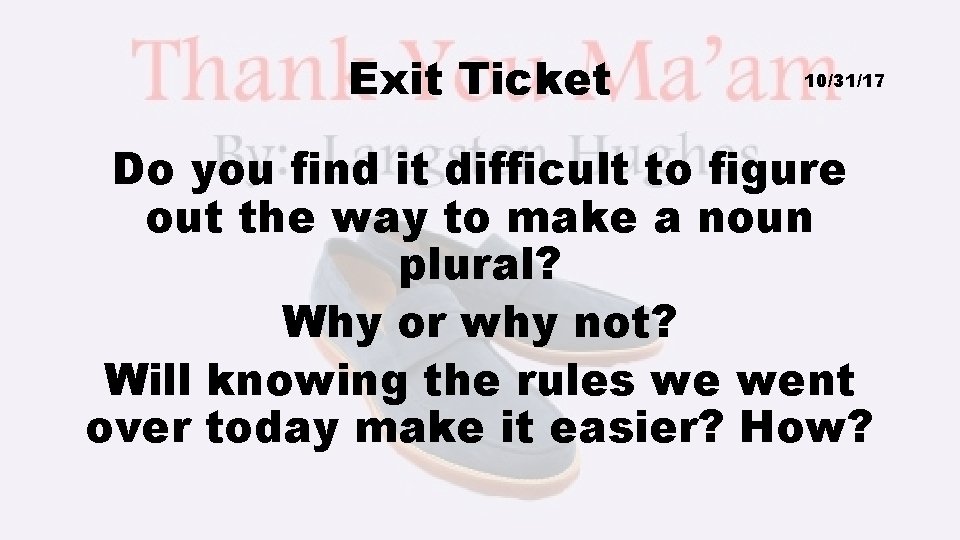 Exit Ticket 10/31/17 Do you find it difficult to figure out the way to