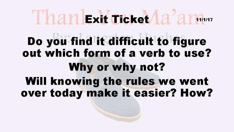 Exit Ticket 11/1/17 Do you find it difficult to figure out which form of