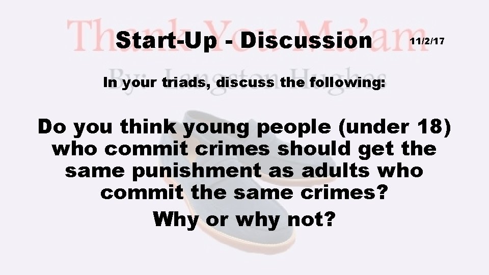 Start-Up - Discussion 11/2/17 In your triads, discuss the following: Do you think young