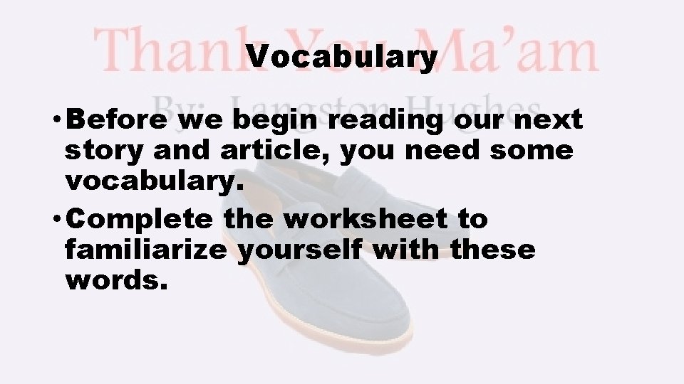 Vocabulary • Before we begin reading our next story and article, you need some