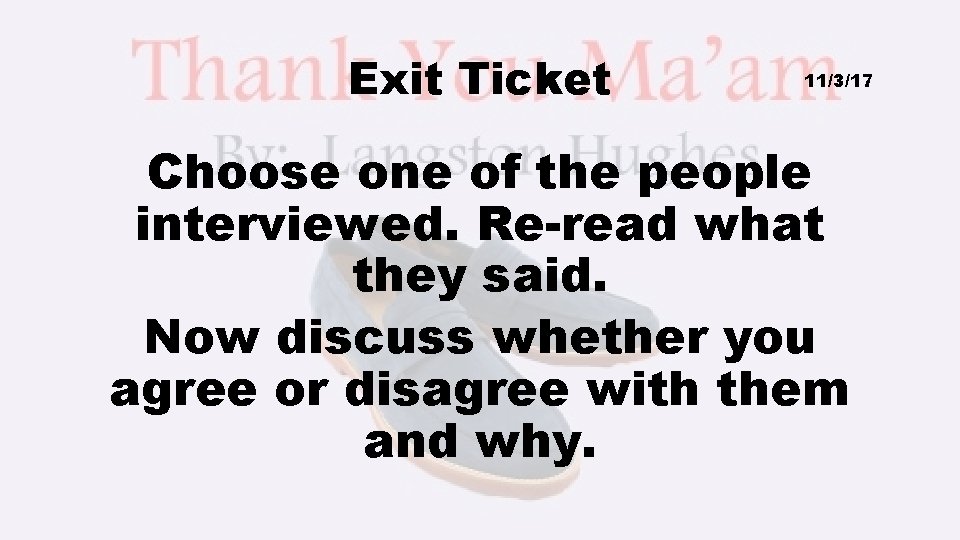 Exit Ticket 11/3/17 Choose one of the people interviewed. Re-read what they said. Now