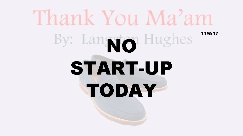 NO START-UP TODAY 11/6/17 