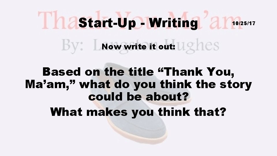 Start-Up - Writing 10/25/17 Now write it out: Based on the title “Thank You,