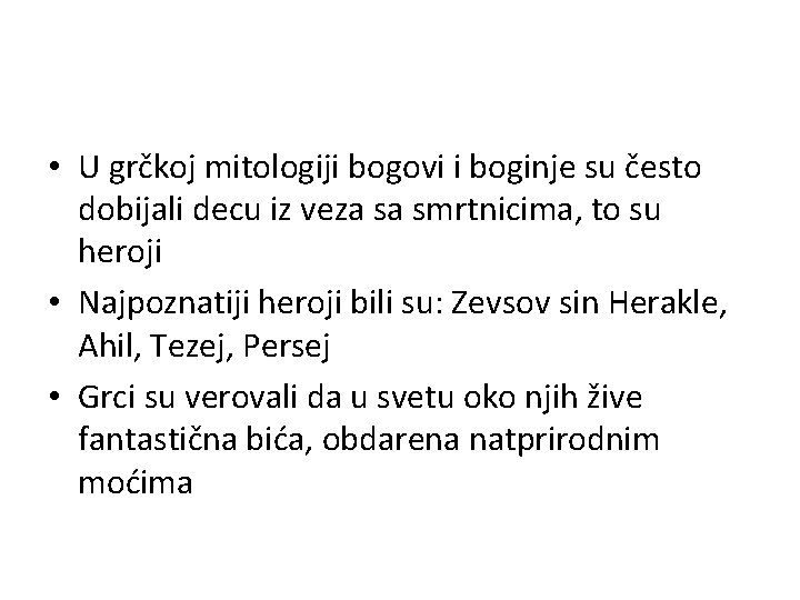  • U grčkoj mitologiji bogovi i boginje su često dobijali decu iz veza