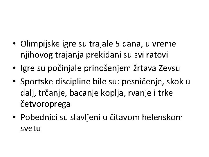  • Olimpijske igre su trajale 5 dana, u vreme njihovog trajanja prekidani su