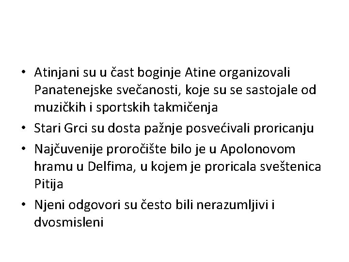  • Atinjani su u čast boginje Atine organizovali Panatenejske svečanosti, koje su se