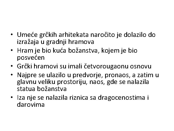  • Umeće grčkih arhitekata naročito je dolazilo do izražaja u gradnji hramova •