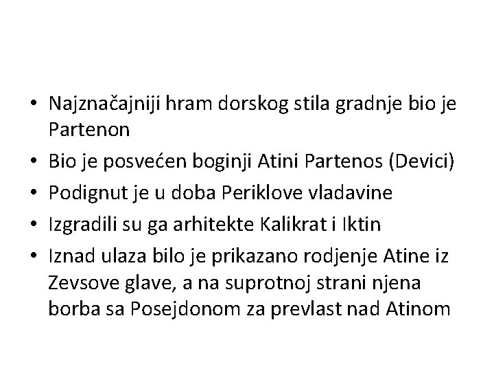  • Najznačajniji hram dorskog stila gradnje bio je Partenon • Bio je posvećen