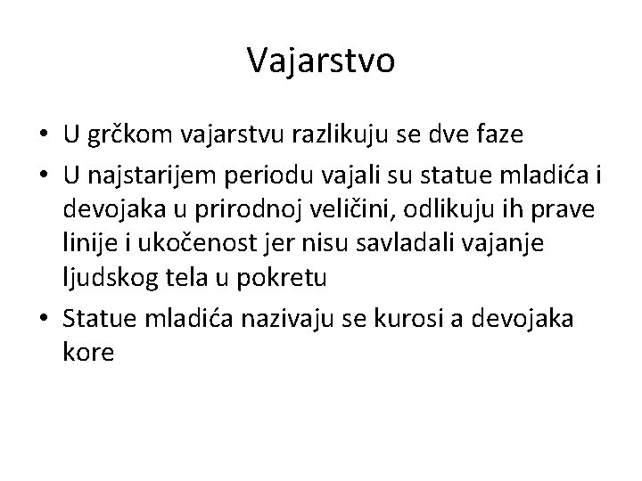 Vajarstvo • U grčkom vajarstvu razlikuju se dve faze • U najstarijem periodu vajali