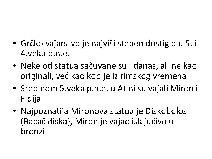  • Grčko vajarstvo je najviši stepen dostiglo u 5. i 4. veku p.