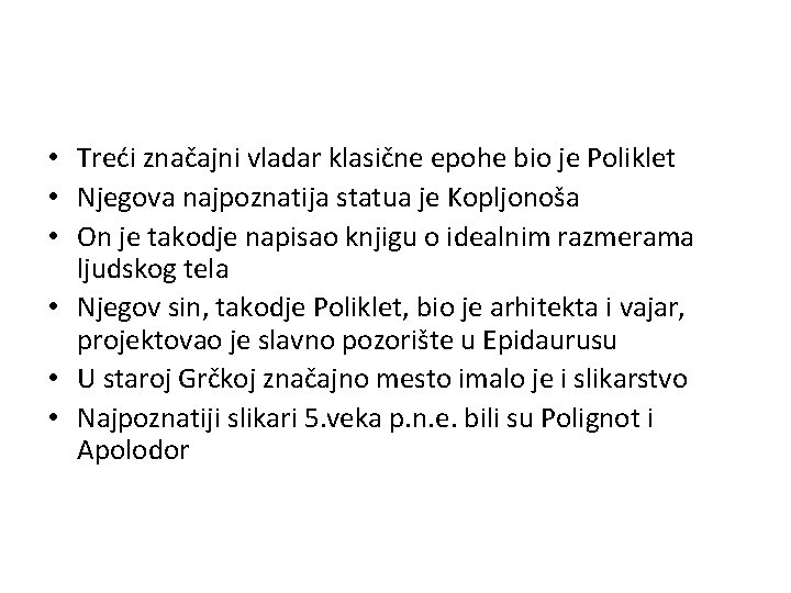  • Treći značajni vladar klasične epohe bio je Poliklet • Njegova najpoznatija statua