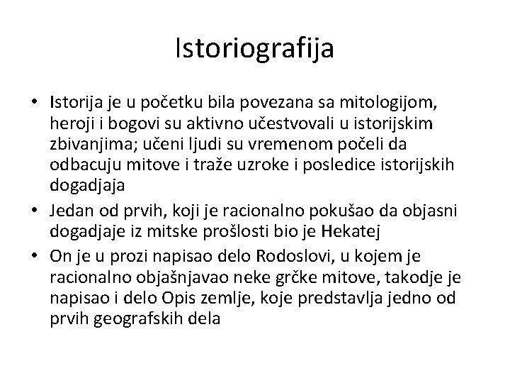 Istoriografija • Istorija je u početku bila povezana sa mitologijom, heroji i bogovi su