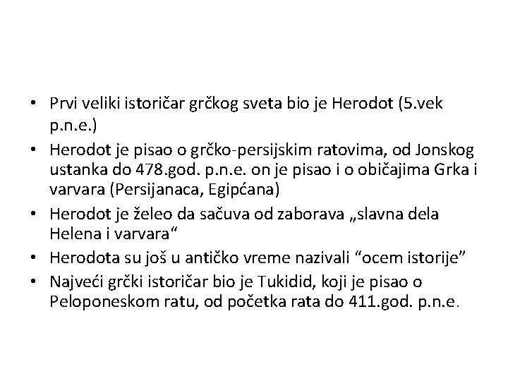  • Prvi veliki istoričar grčkog sveta bio je Herodot (5. vek p. n.