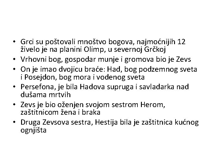  • Grci su poštovali mnoštvo bogova, najmoćnijih 12 živelo je na planini Olimp,