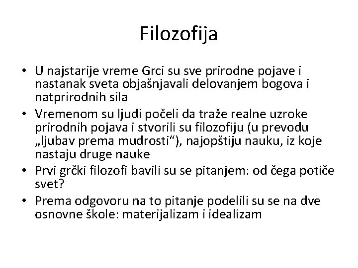 Filozofija • U najstarije vreme Grci su sve prirodne pojave i nastanak sveta objašnjavali
