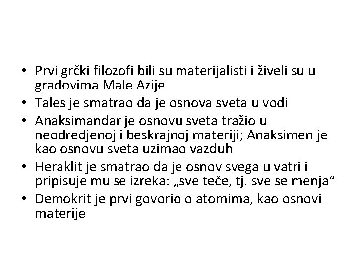  • Prvi grčki filozofi bili su materijalisti i živeli su u gradovima Male