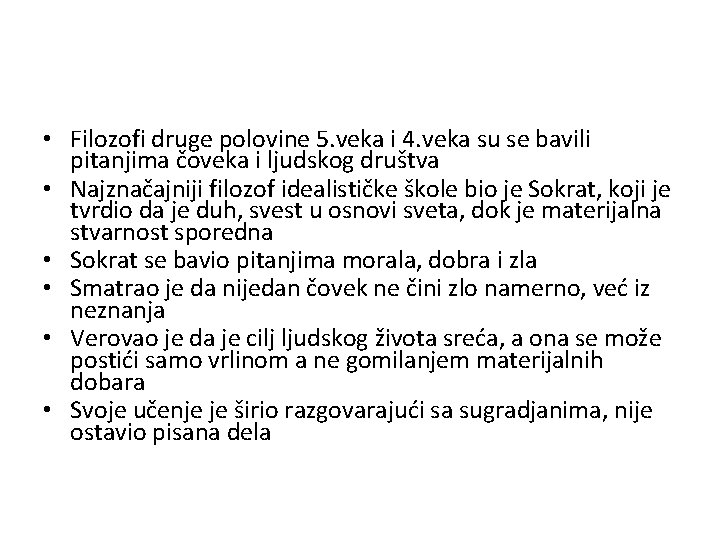  • Filozofi druge polovine 5. veka i 4. veka su se bavili pitanjima