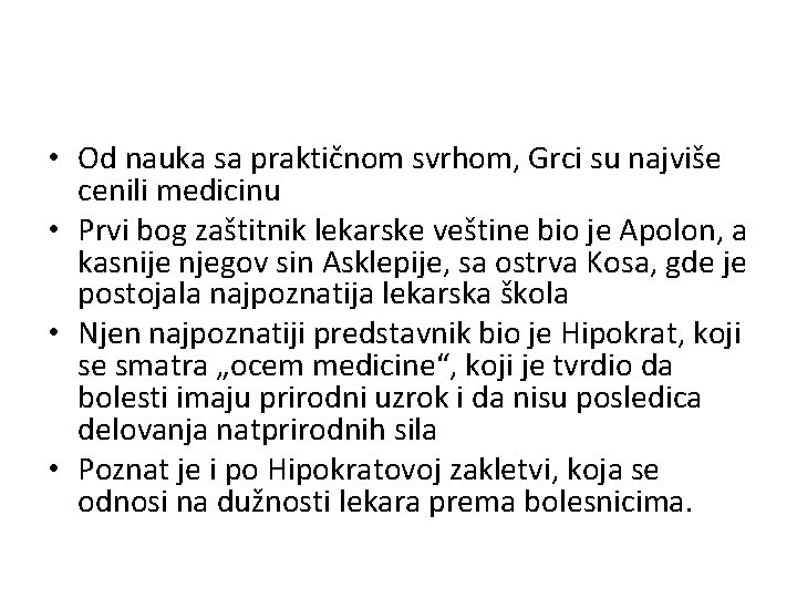  • Od nauka sa praktičnom svrhom, Grci su najviše cenili medicinu • Prvi