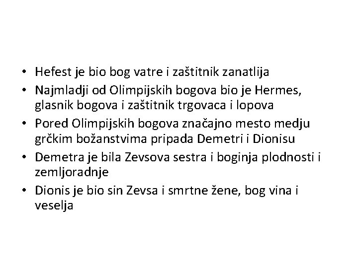  • Hefest je bio bog vatre i zaštitnik zanatlija • Najmladji od Olimpijskih