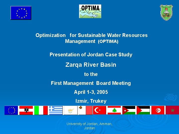 Optimization for Sustainable Water Resources Management (OPTIMA) Presentation of Jordan Case Study Zarqa River