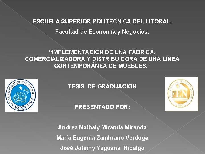 ESCUELA SUPERIOR POLITECNICA DEL LITORAL. Facultad de Economía y Negocios. “IMPLEMENTACION DE UNA FÁBRICA,