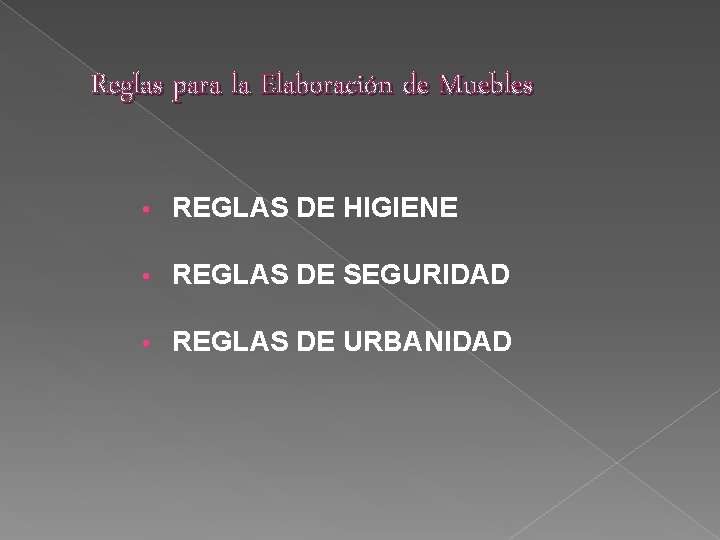 Reglas para la Elaboración de Muebles • REGLAS DE HIGIENE • REGLAS DE SEGURIDAD