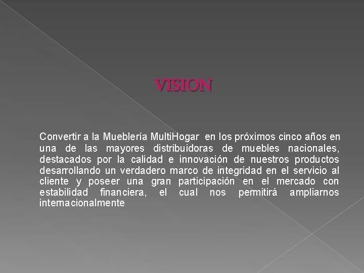 VISION Convertir a la Mueblería Multi. Hogar en los próximos cinco años en una