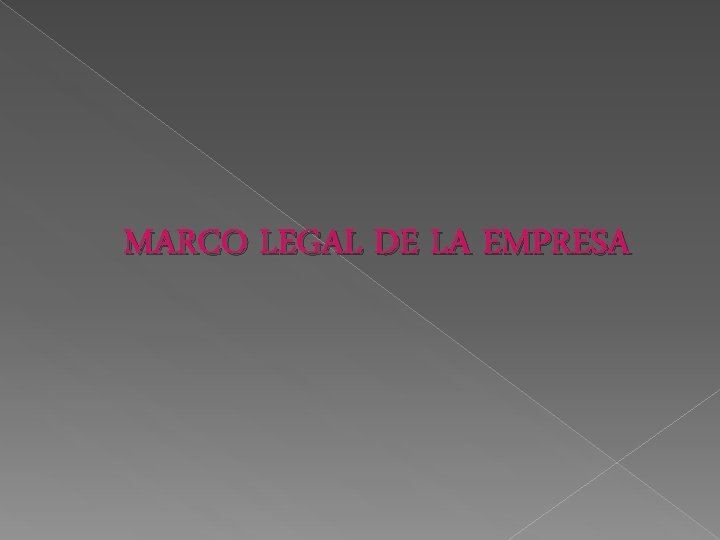 MARCO LEGAL DE LA EMPRESA 