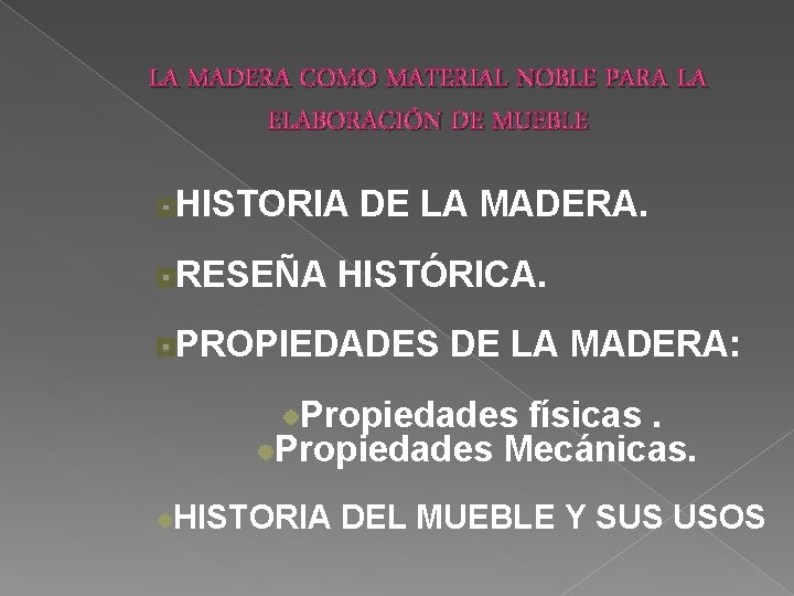 LA MADERA COMO MATERIAL NOBLE PARA LA ELABORACIÓN DE MUEBLE HISTORIA DE LA MADERA.