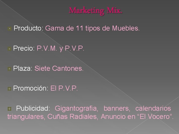 Marketing Mix. Producto: Gama de 11 tipos de Muebles. Precio: P. V. M. y