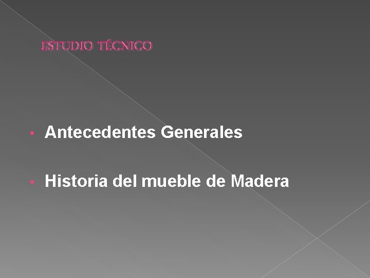 ESTUDIO TÉCNICO • Antecedentes Generales • Historia del mueble de Madera 