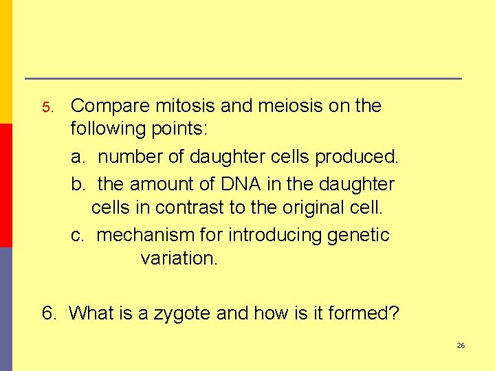 5. Compare mitosis and meiosis on the following points: a. number of daughter cells