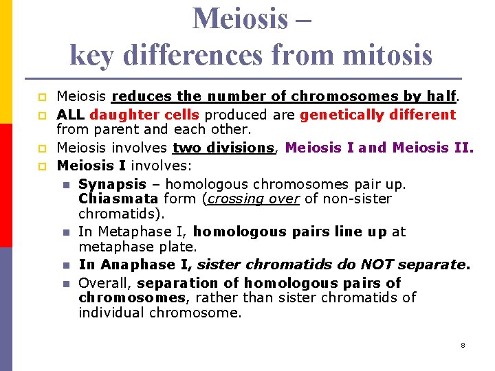 Meiosis – key differences from mitosis p p Meiosis reduces the number of chromosomes