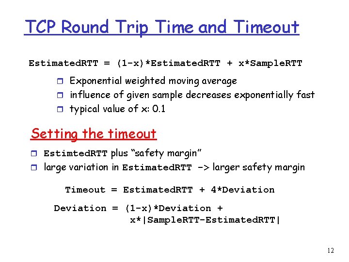 TCP Round Trip Time and Timeout Estimated. RTT = (1 -x)*Estimated. RTT + x*Sample.