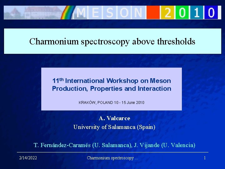 Charmonium spectroscopy above thresholds 11 th International Workshop on Meson Production, Properties and Interaction