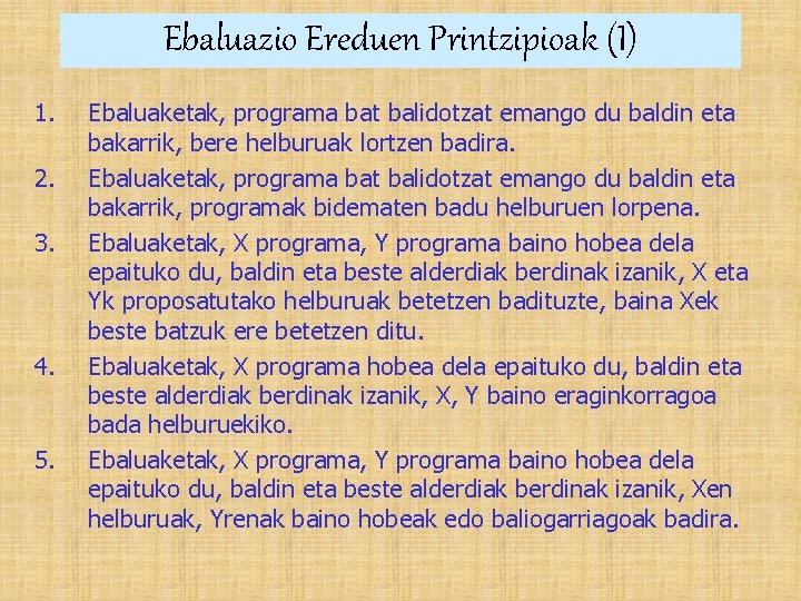 Ebaluazio Ereduen Printzipioak (I) 1. 2. 3. 4. 5. Ebaluaketak, programa bat balidotzat emango