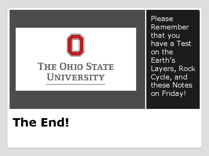 Please Remember that you have a Test on the Earth’s Layers, Rock Cycle, and