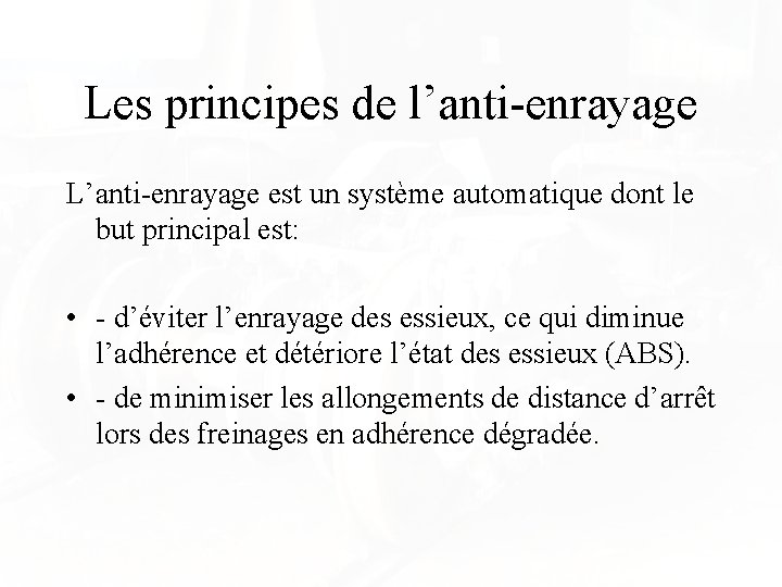 Les principes de l’anti-enrayage L’anti-enrayage est un système automatique dont le but principal est: