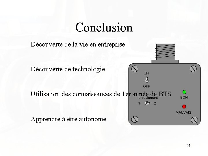 Conclusion Découverte de la vie en entreprise Découverte de technologie Utilisation des connaissances de