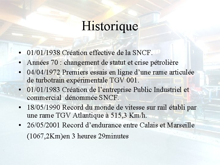 Historique • 01/01/1938 Création effective de la SNCF. • Années 70 : changement de