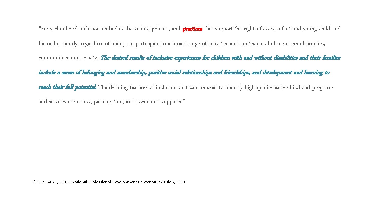 “Early childhood inclusion embodies the values, policies, and practices that support the right of